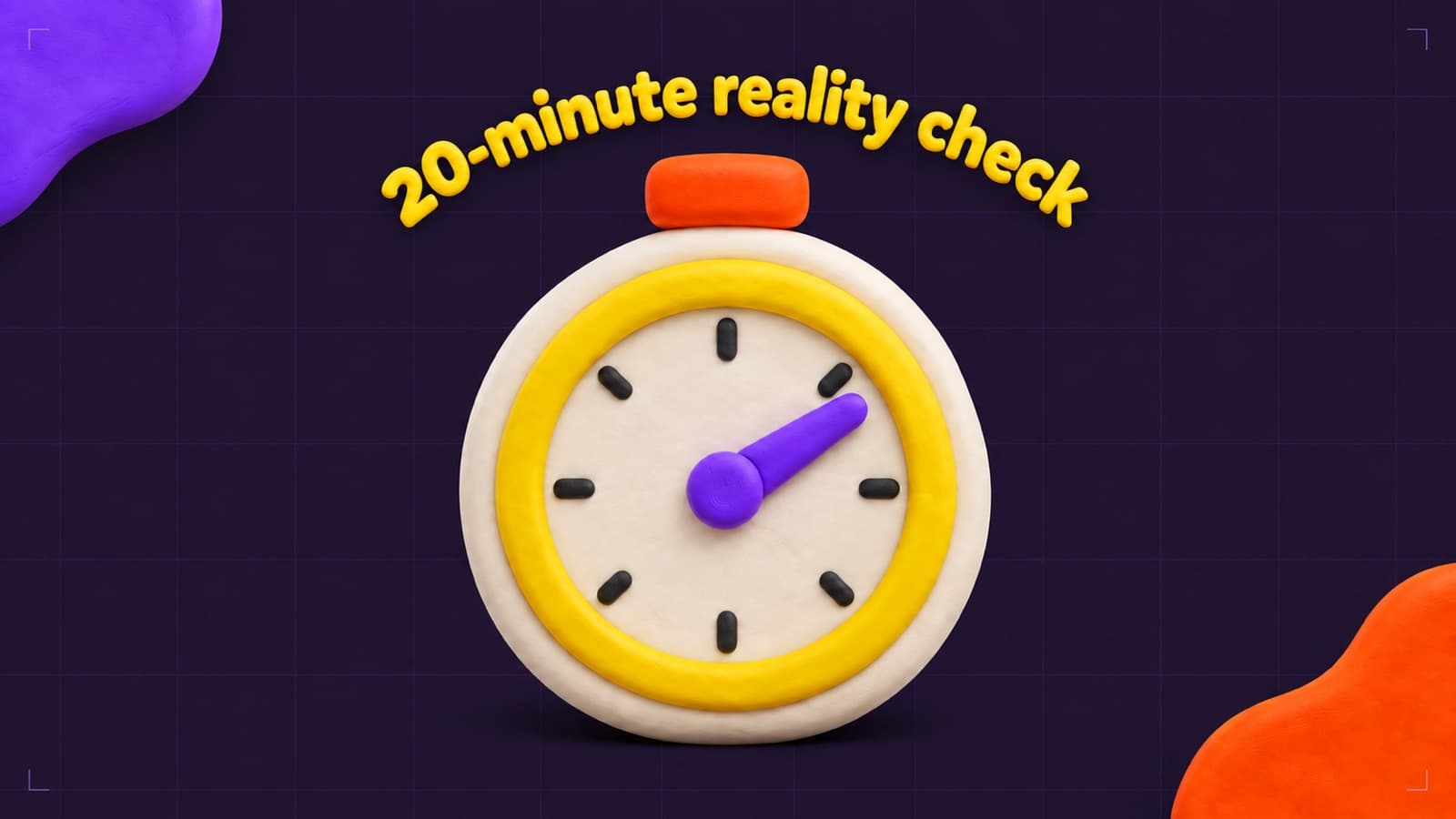 Clay stopwatch with the curved text 20-minute reality check on a dark panel